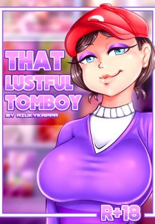 That lustful tomboy