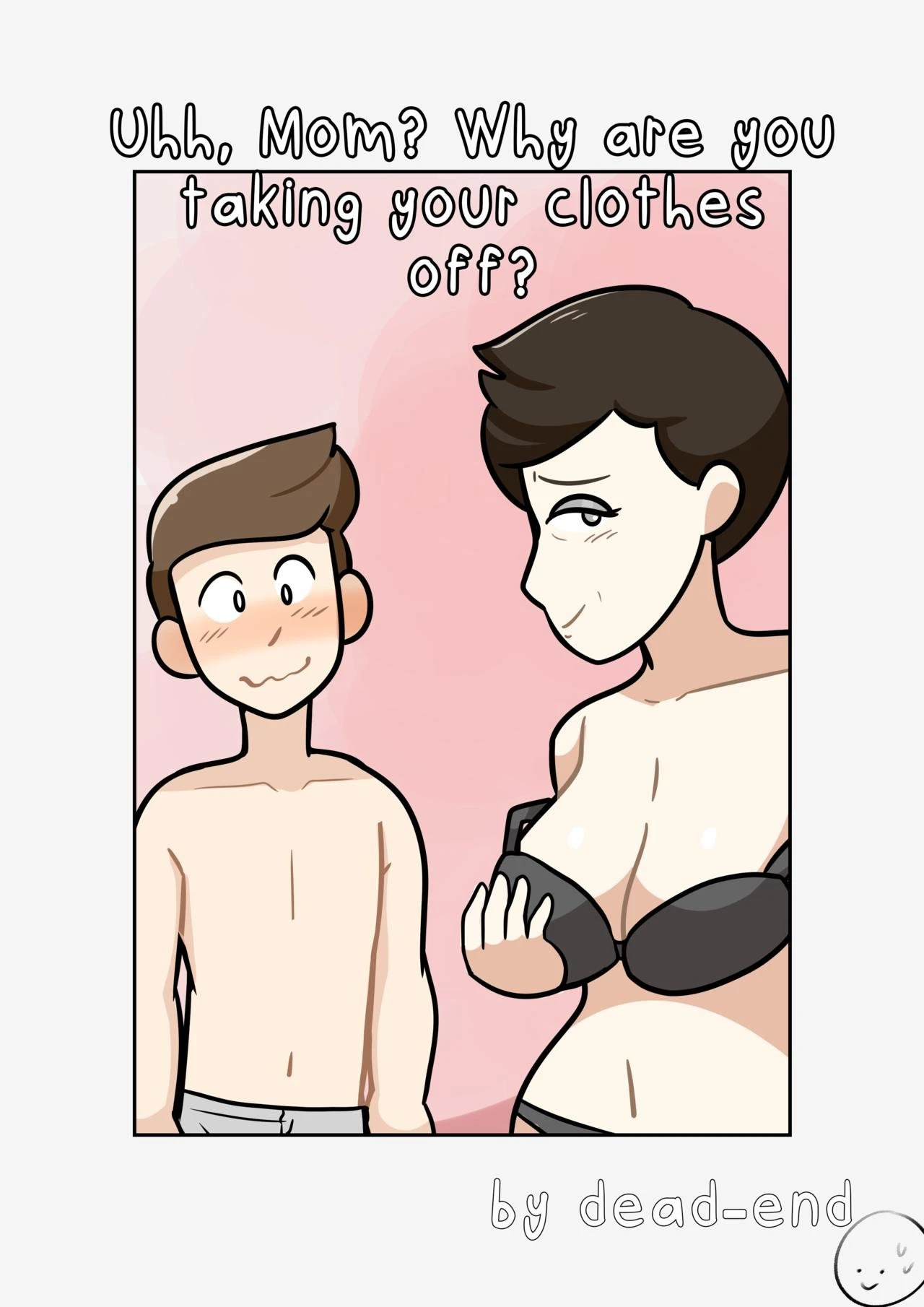 Uhh, Mom? Why Are You Taking Your Clothes Off? porn comic picture 1