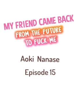 My Friend Came Back From The Future To Fuck Me (15-21) porn comic picture 1