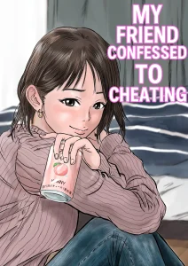 My Friend confessed to cheating | Onna Tomodachi no Uwaki Kokuhaku porn comic picture 1