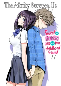 The Affinity Between Us ~Sweet and Sticky Sex With My Childhood Friend 1~ porn comic picture 1