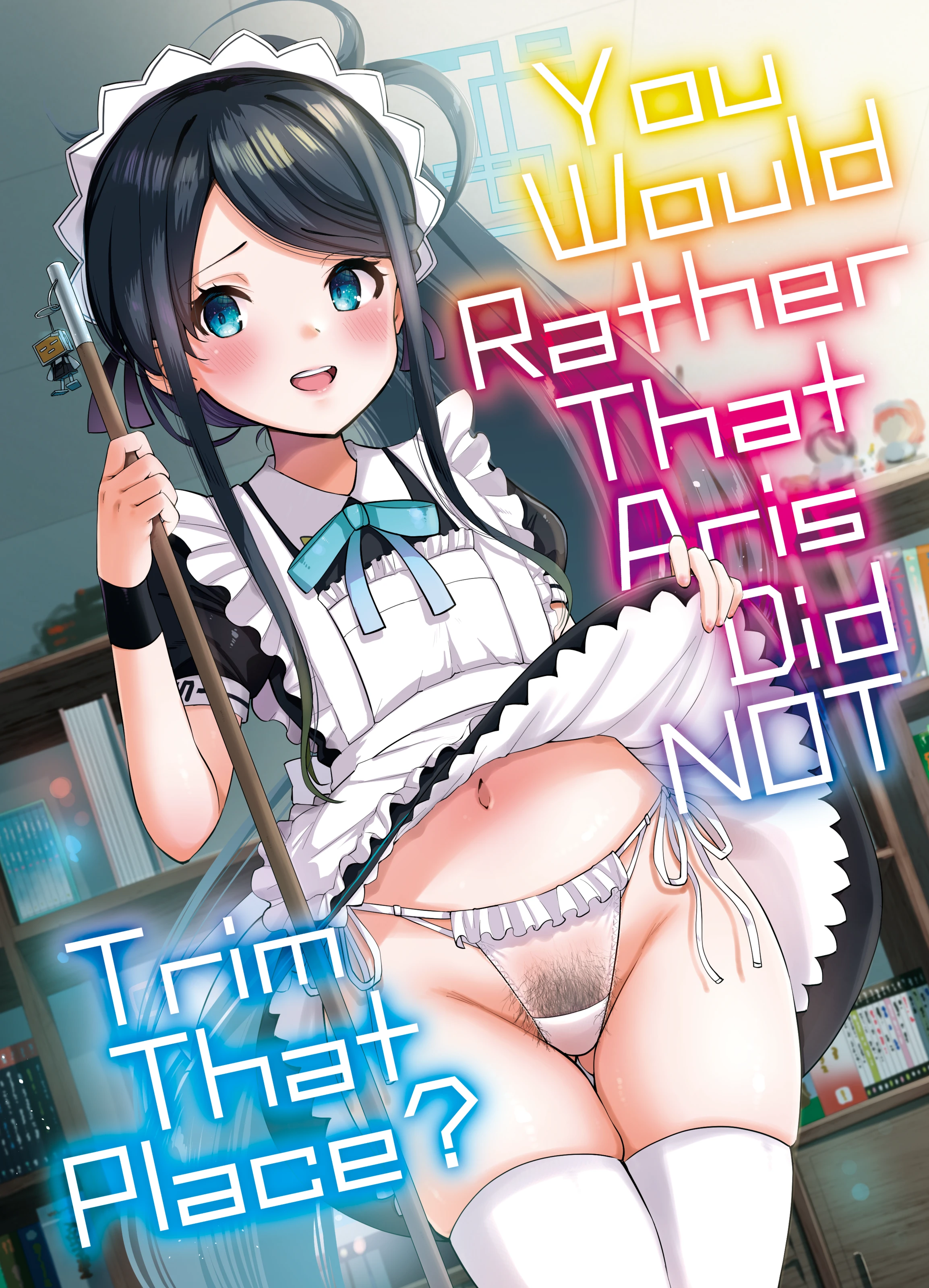 Do you like hairy maids Alice You Would Rather That Aris Did NOT Trim That Place porn comic picture 1