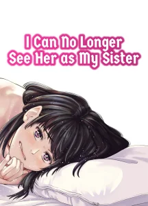 I Can No Longer See Her as My Sister porn comic picture 1